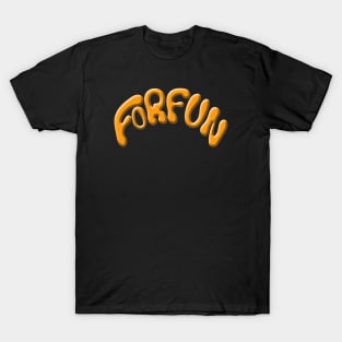 For Fun T-Shirt